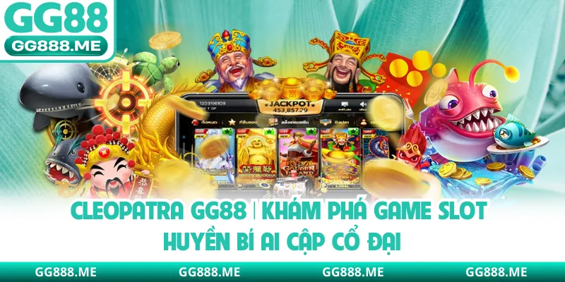 Cleopatra GG88 | Khám Phá Game Slot Huyền Bí Ai Cập Cổ Đại