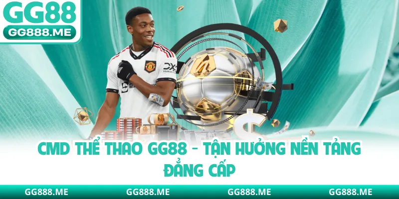 CMD Thể Thao GG88 - Tận Hưởng Nền Tảng Đẳng Cấp