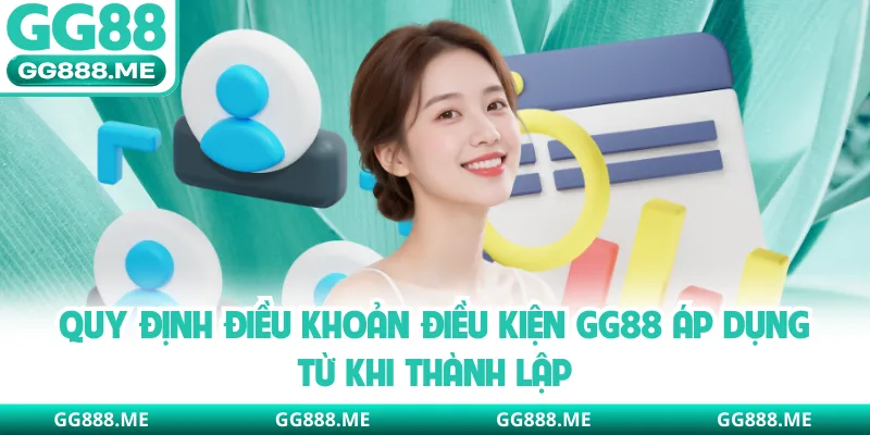 Quy định điều khoản điều kiện GG88 áp dụng từ khi thành lập